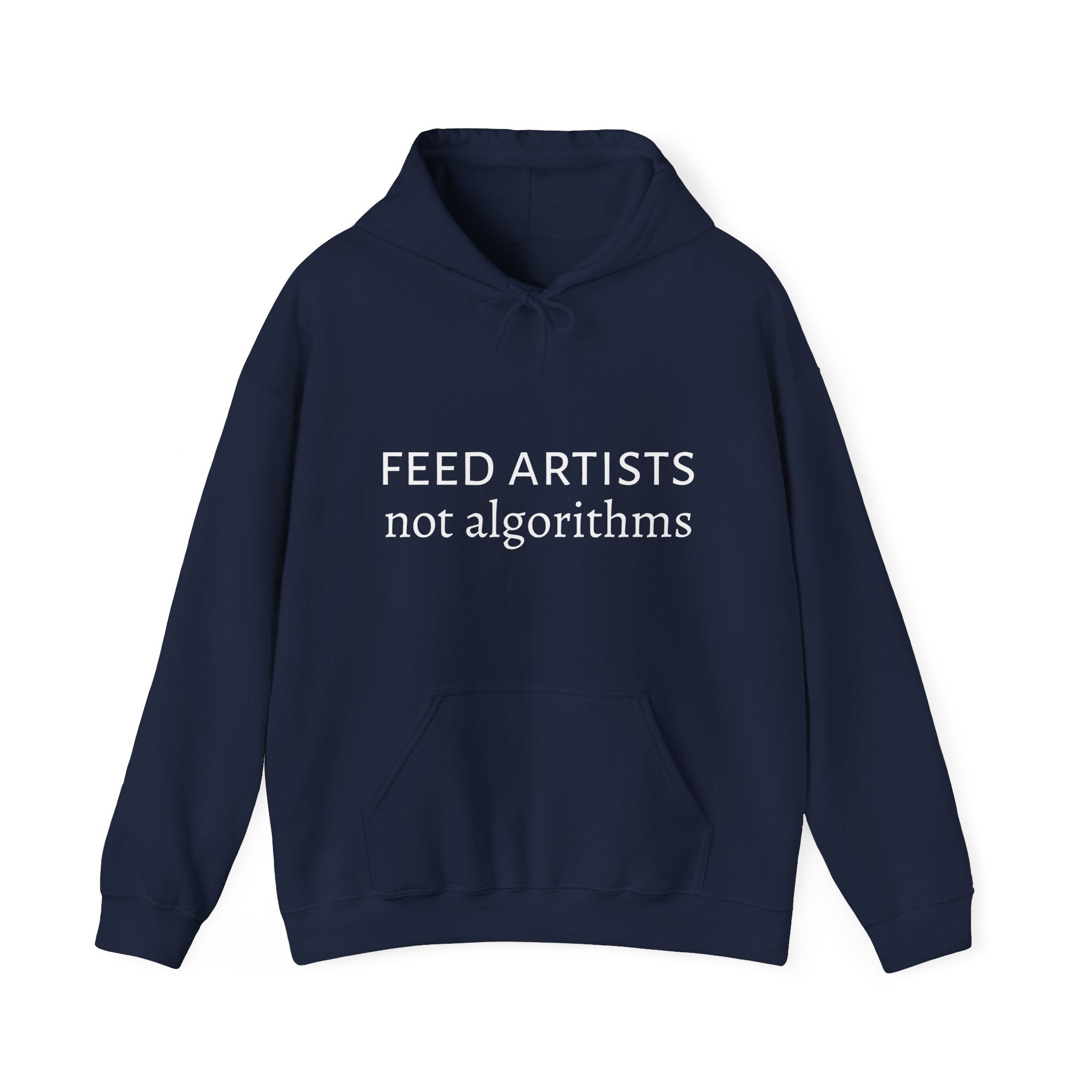 Feed Artists Not Algorithms - Unisex Hoodie