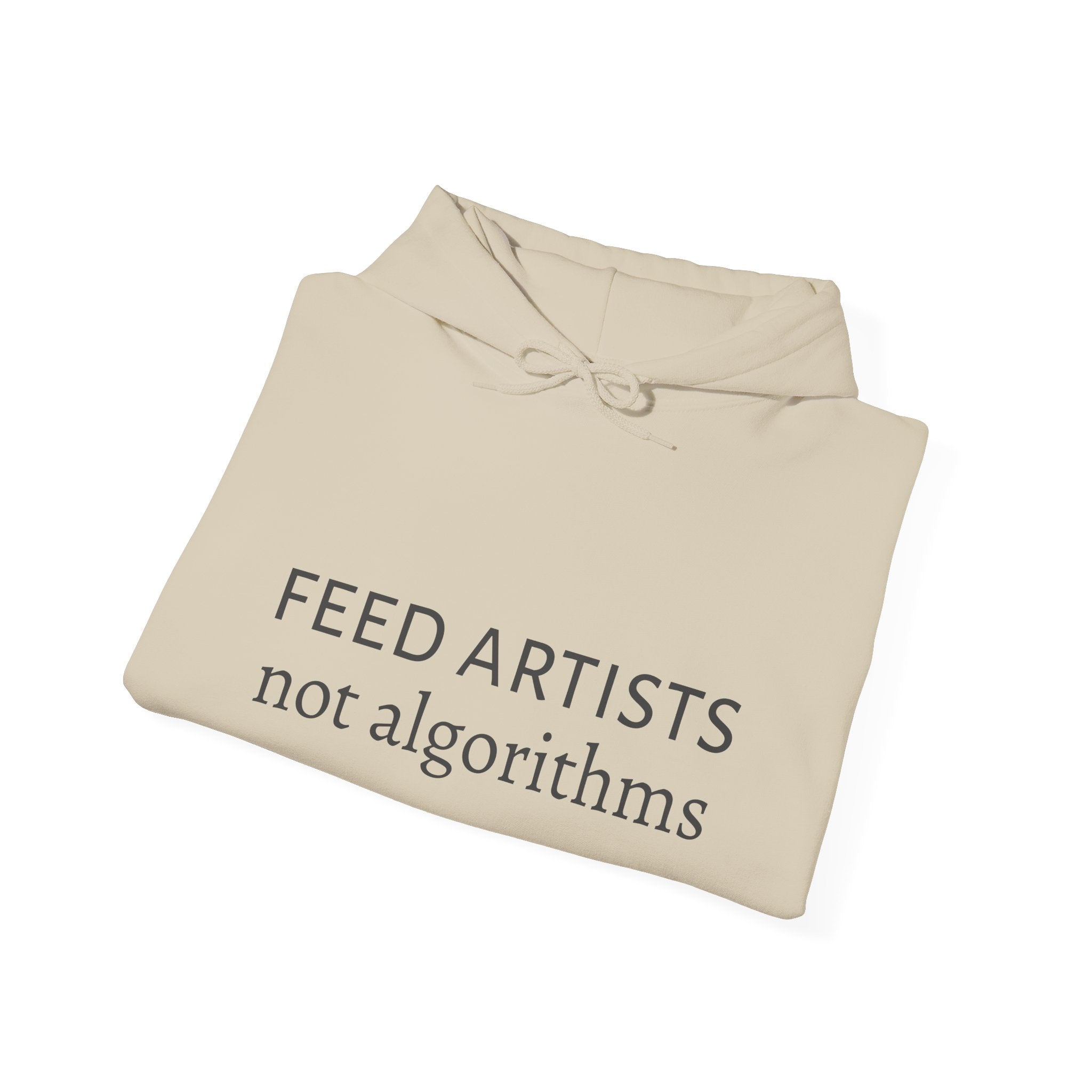 Feed Artists Not Algorithms - Unisex Hoodie