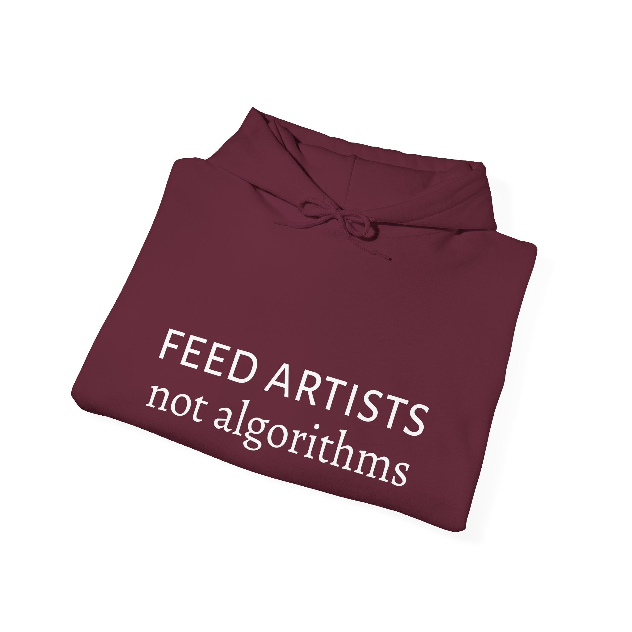 Feed Artists Not Algorithms - Unisex Hoodie