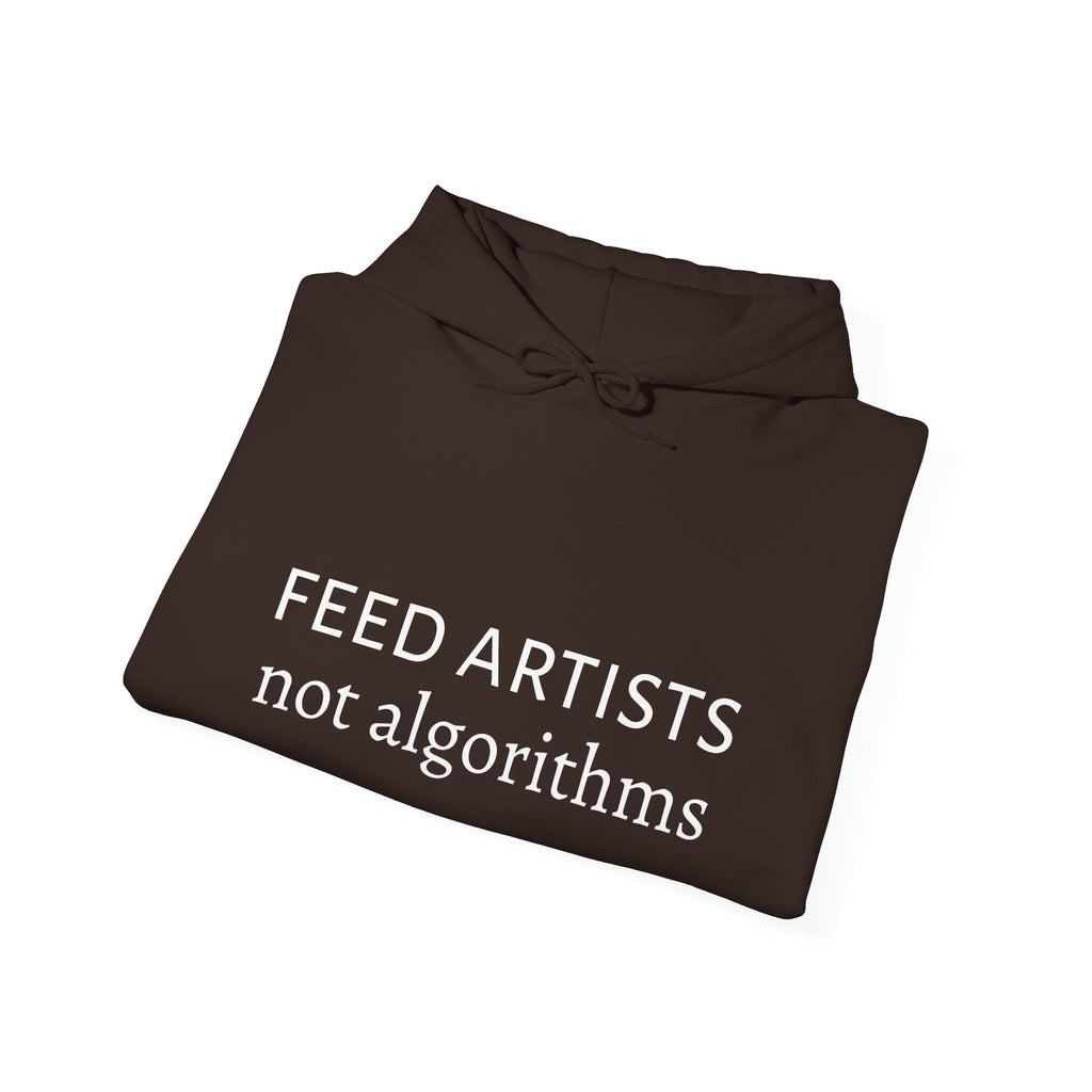 Feed Artists Not Algorithms - Unisex Hoodie